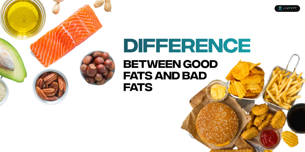  Difference between good fats and bad fats1