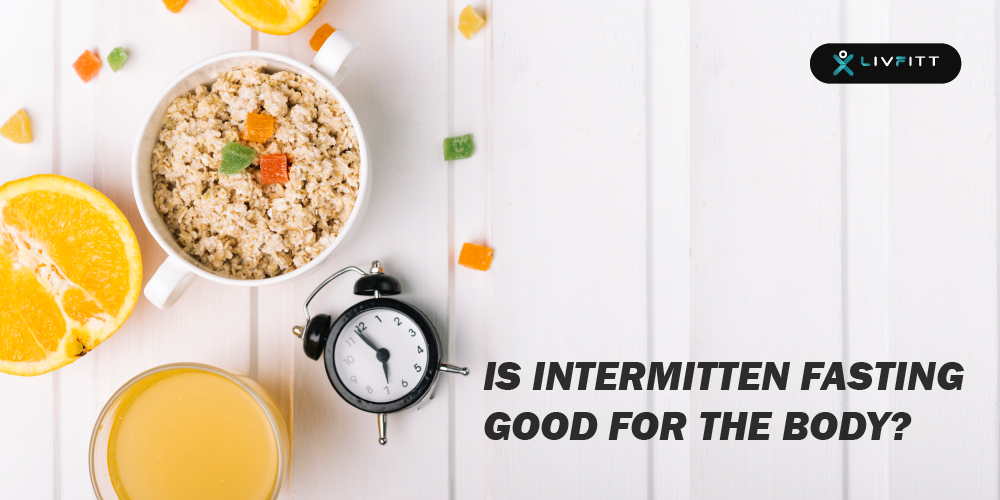 Is Intermittent Fasting Good for the Body?
